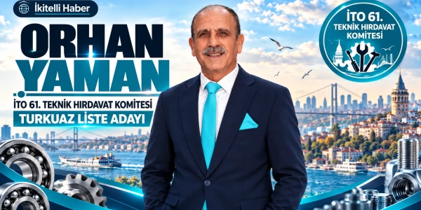 İkitelli Sanayisinin Köklü İsmi Orhan Yaman, İTO 61. Teknik Hırdavat Komitesi'ne Aday