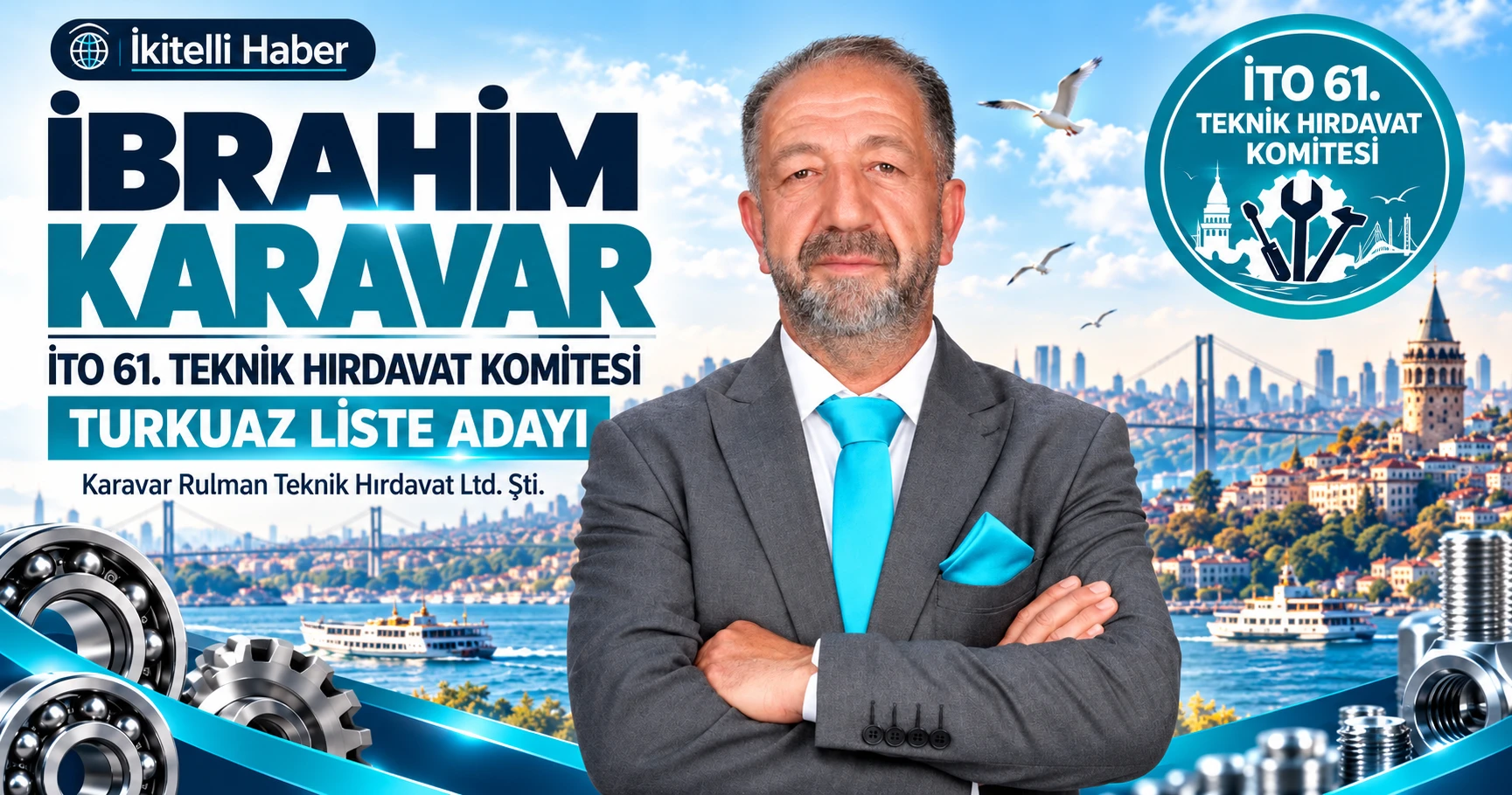 İkitelli Sanayisinin Sevilen Esnafı İbrahim Karavar, İTO 61. Teknik Hırdavat Komitesi'ne Aday